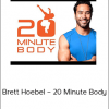 Brett Hoebel – 20 Minute Body