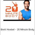 Brett Hoebel – 20 Minute Body