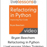 Bryan Beecham – Refactoring in Python LiveLessons Video Training