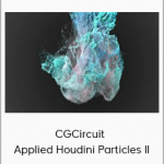 CGCircuit – Applied Houdini Particles II