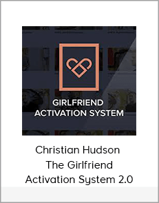 Christian Hudson – The Girlfriend Activation System 2.0