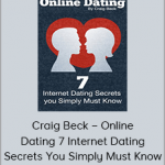 Craig Beck – Online Dating 7 Internet Dating Secrets You Simply Must Know