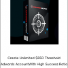 Create Unlimited $850 Threshold Adwords Account With High Success Ratio – WORLDWIDE WORKING METHOD