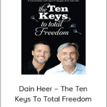 Dain Heer – The Ten Keys To Total Freedom