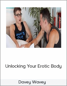 Davey Wavey – Unlocking Your Erotic Body