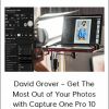 David Grover – Get The Most Out of Your Photos with Capture One Pro 10