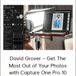 David Grover – Get The Most Out of Your Photos with Capture One Pro 10