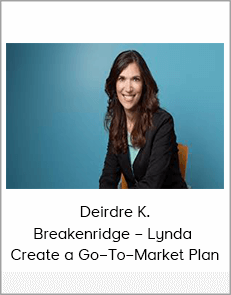 Deirdre K. Breakenridge – Lynda – Create a Go–To–Market Plan