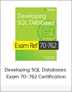 Developing SQL Databases – Exam 70–762 Certification