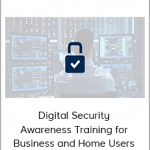 Digital Security Awareness Training for Business and Home Users