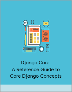 Django Core – A Reference Guide to Core Django Concepts