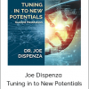 Joe Dispenza - Tuning in to New Potentials