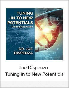 Joe Dispenza - Tuning in to New Potentials