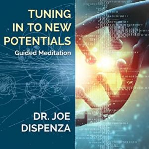 Joe Dispenza - Tuning in to New Potentials