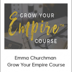 Emma Churchman - Grow Your Empire Course