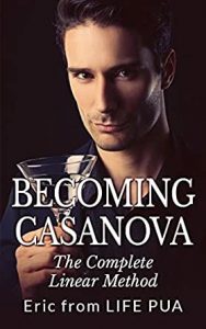 Eric LIFE PUA – Becoming Casanova: The Complete Linear Method