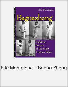 Erle Montaigue – Bagua Zhang