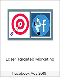 Facebook Ads 2019 - Laser Targeted Marketing