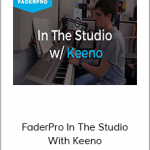 FaderPro In The Studio With Keeno