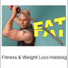 Fitness & Weight Loss Hacking