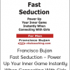 Francisco Bujan – Fast Seduction – Power Up Your Inner Game Instantly When Connecting With Girls