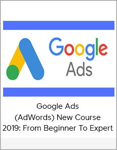 Google Ads (AdWords) New Course 2019: From Beginner To Expert