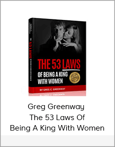 Greg Greenway – The 53 Laws Of Being A King With Women