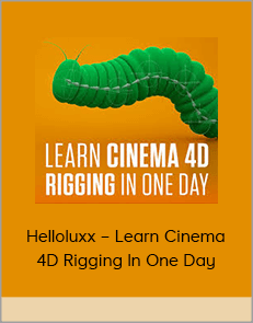 Helloluxx – Learn Cinema 4D Rigging In One Day