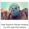 High Dynamic Range Imaging for VFX with Phil Holland