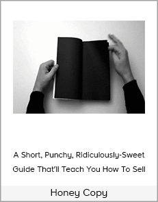 Honey Copy - A Short, Punchy, Ridiculously-Sweet Guide That’ll Teach You How To Sell