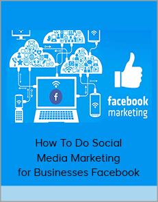 How To Do Social Media Marketing for Businesses Facebook