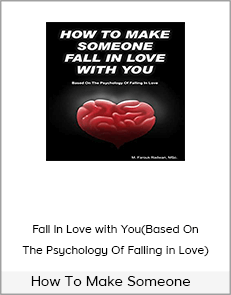 How To Make Someone Fall In Love with You (Based On The Psychology Of Falling in Love)