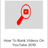 How To Rank Videos On YouTube 2019