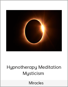 Hypnotherapy Meditation Mysticism - Miracles