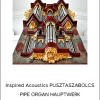 Inspired Acoustics PUSZTASZABOLCS PIPE ORGAN HAUPTWERK