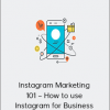 Instagram Marketing 101 – How to use Instagram for Business