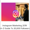 Instagram Marketing 2019 – A–Z Guide To 20,000 Followers