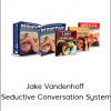 Jake Vandenhoff - Seductive Conversation System