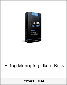 James Friel - Hiring-Managing Like a Boss