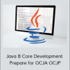 Java 8 Core Development – Prepare for OCJA OCJP