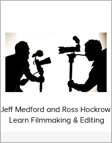 Jeff Medford and Ross Hockrow – Learn Filmmaking & Editing