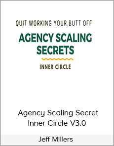 Jeff Millers – Agency Scaling Secret Inner Circle V3.0