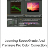 Jeff Sengstack – Learning SpeedGrade And Premiere Pro Color Correction