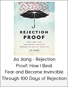 Jia Jiang - Rejection Proof: How I Beat Fear and Became Invincible Through 100 Days of Rejection