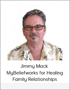 Jimmy Mack - MyBeliefworks for Healing Family Relationships