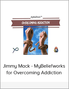 Jimmy Mack - MyBeliefworks for Overcoming Addiction