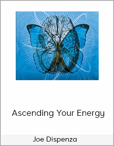 Joe Dispenza – Ascending Your Energy