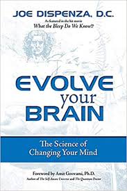 Joe Dispenza – Evolve your brain