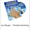 Joe Mogar - Thimble Dexterity