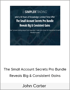 John Carter - The Small Account Secrets Pro Bundle Reveals Big & Consistent Gains